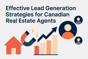 Effective Lead Generation Strategies for Canadian Real Estate Agents