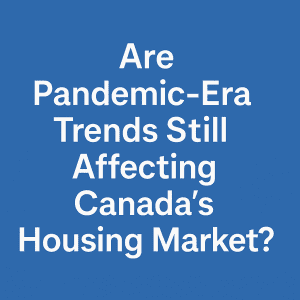 Explore how pandemic-era trends continue to shape Canada’s housing market in 2025—impacting demand, prices, and buyer behavior nationwide. 