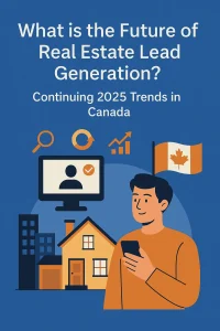 Explore key 2025 trends shaping real estate lead generation in Canada, from AI and automation to local SEO and digital marketing innovations. 